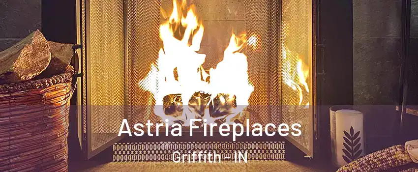  Astria Fireplaces Griffith - IN