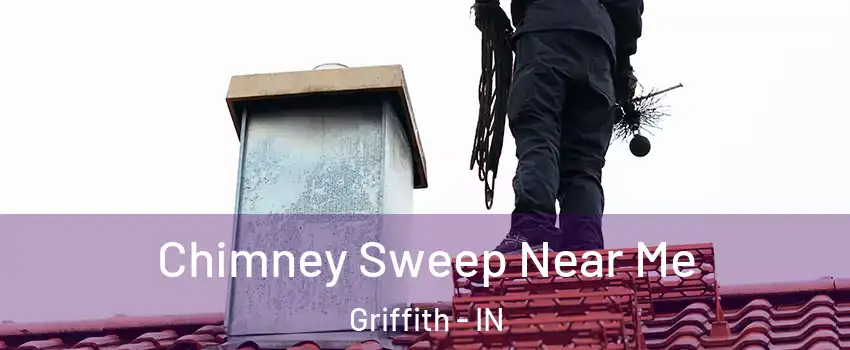  Chimney Sweep Near Me Griffith - IN