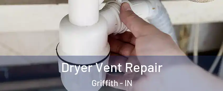  Dryer Vent Repair Griffith - IN