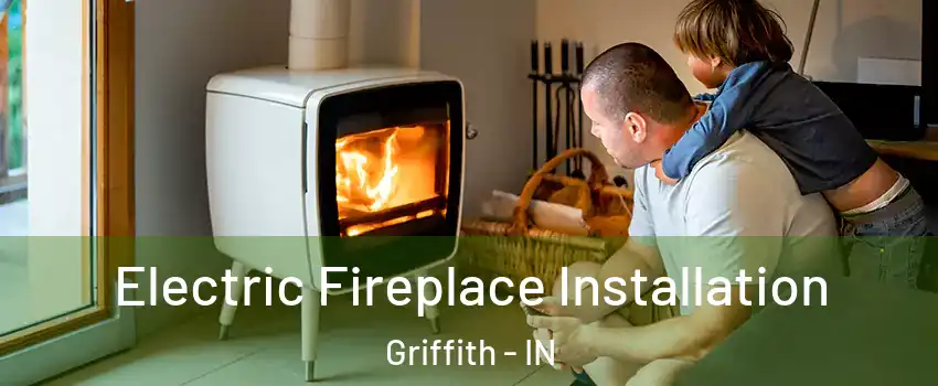  Electric Fireplace Installation Griffith - IN