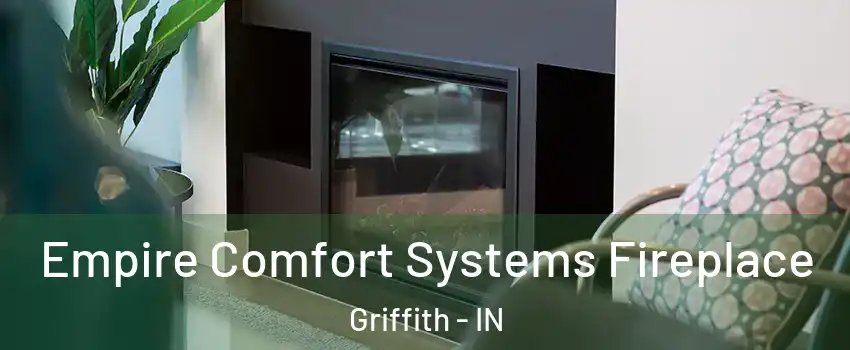  Empire Comfort Systems Fireplace Griffith - IN