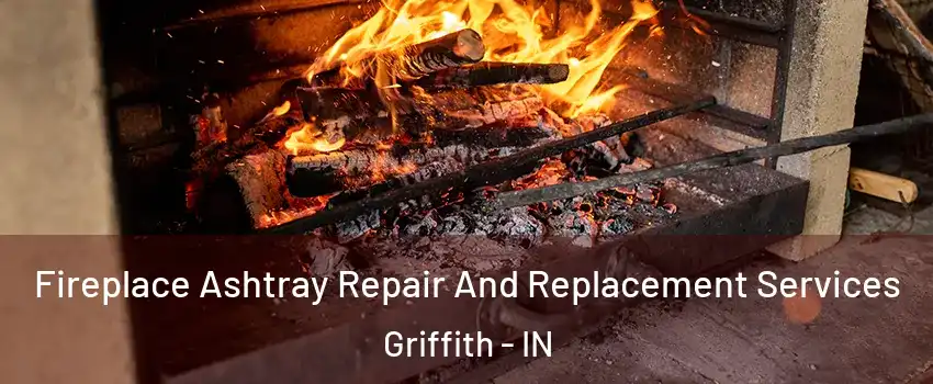  Fireplace Ashtray Repair And Replacement Services Griffith - IN