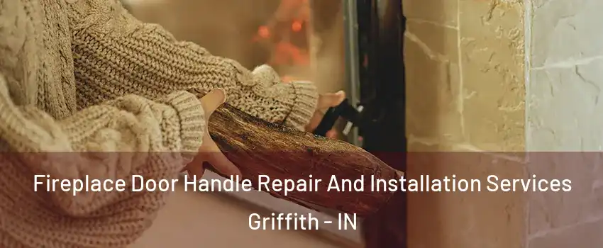  Fireplace Door Handle Repair And Installation Services Griffith - IN