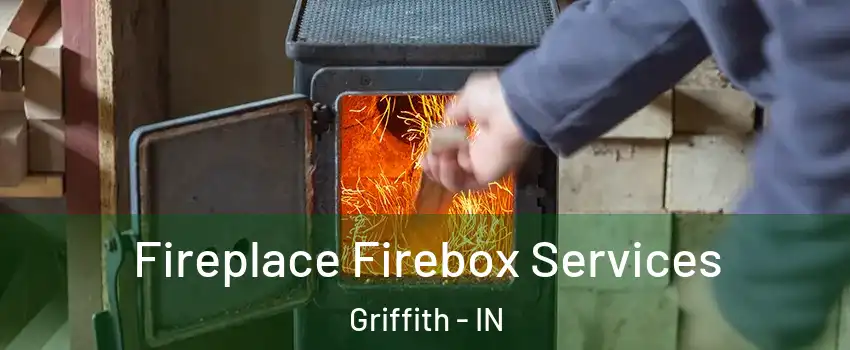  Fireplace Firebox Services Griffith - IN