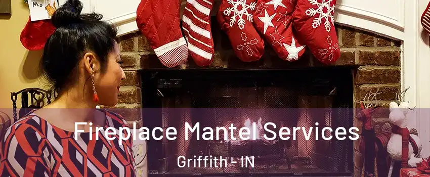  Fireplace Mantel Services Griffith - IN