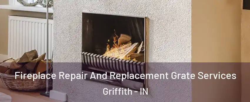  Fireplace Repair And Replacement Grate Services Griffith - IN