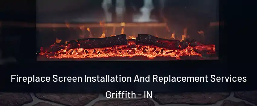  Fireplace Screen Installation And Replacement Services Griffith - IN