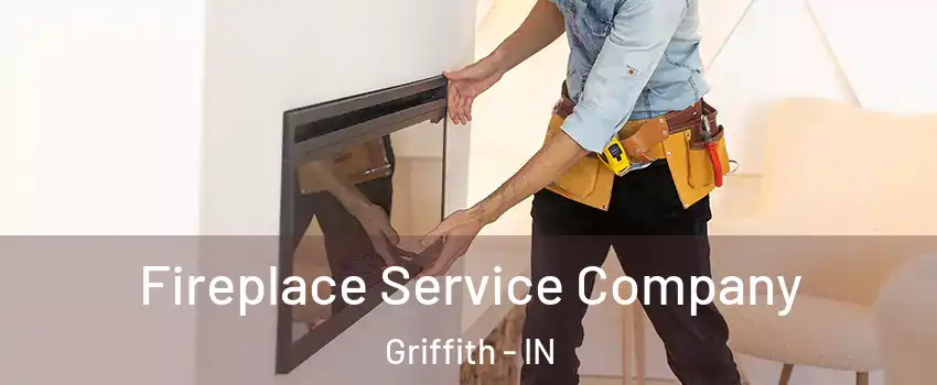  Fireplace Service Company Griffith - IN