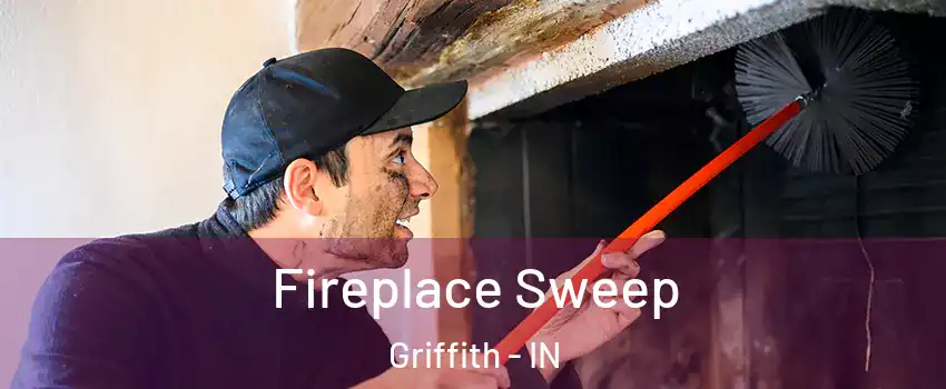 Fireplace Sweep Griffith - IN