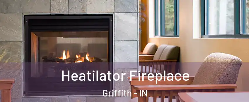  Heatilator Fireplace Griffith - IN