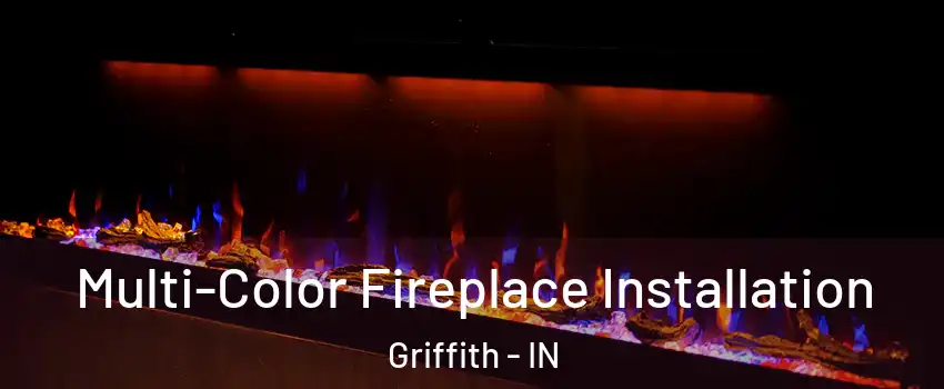  Multi-Color Fireplace Installation Griffith - IN