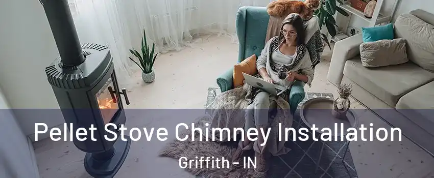  Pellet Stove Chimney Installation Griffith - IN