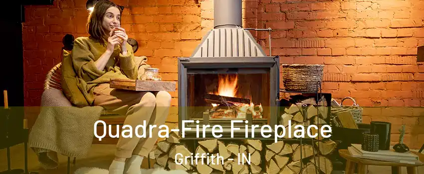  Quadra-Fire Fireplace Griffith - IN