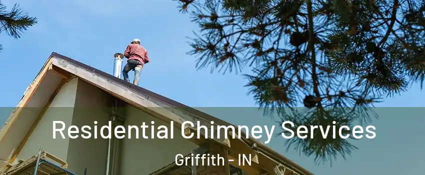  Residential Chimney Services Griffith - IN