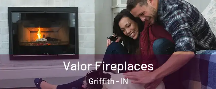  Valor Fireplaces Griffith - IN