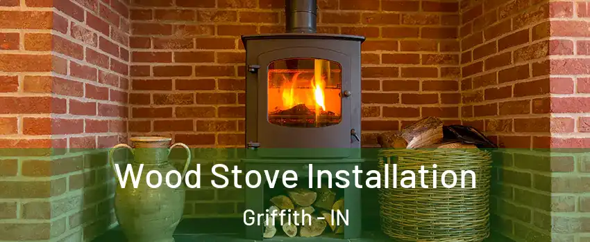 Wood Stove Installation Griffith - IN